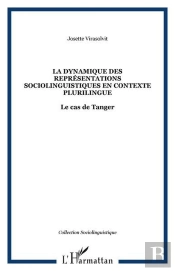 La Dynamique Des Representations Sociolinguistiques En Contexte Plurilingue - Le Cas De Tanger