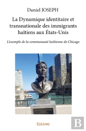 La Dynamique Identitaire Et Transnationale Des Immigrants Haïtiens Aux États-Unis : L'Exemple De La Communauté Haïtienne De Chicago