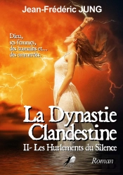 La Dynastie Clandestine Tome 2 : Les Hurlements Du Silence