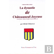 La Dynastie De Châteauneuf-Joyeuse Et Ses Alliances : Randon, Grandpre, Tournel, Botheon, Etc.