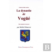 La Dynastie De Vogüé ; Des Origines À Nos Jours