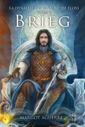 La Dynastie Du Royaume De Floss Tome 3 : Brieg