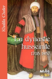 La Dynastie Husseinite 1705-1957
