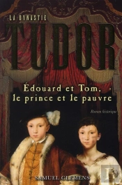 La Dynastie Tudor ; Edouard Et Tom, Le Prince Et Le Pauvre