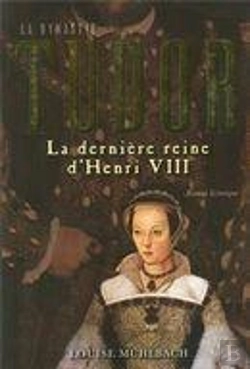 Bertrand.pt - La Dynastie Tudor. La Derniere Reine De Henri Viii