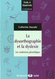 La Dysorthographie Et La Dyslexie.Les Confusions Articulatoires Et Phonetiques