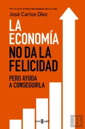 La Economía No Da La Felicidad