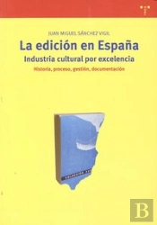 La Edición En España: Industria Cultural Por Excelencia