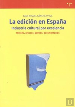 Bertrand.pt - La Edición En España: Industria Cultural Por Excelencia