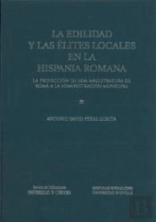 La Edilidad Y Las Élites Locales En La Hispania Romana