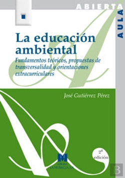 Bertrand.pt - La Educación Ambiental: Fundamentos Teóricos, Propuestas De Transversalidad Y Orientaciones Extracur