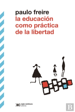 Bertrand.pt - La Educacion Como Practica De Libertad