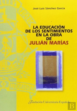 Bertrand.pt - La Educación De Los Sentimientos En La Obra De Julián Marías