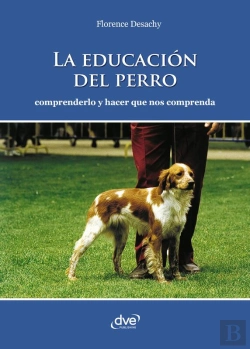 Bertrand.pt - La Educación Del Perro - Comprenderlo Y Hacer Que Nos Comprenda