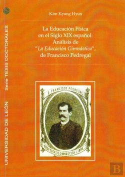 Bertrand.pt - La Educacion Fisica En El Siglo Xix Español: Analisis De 
