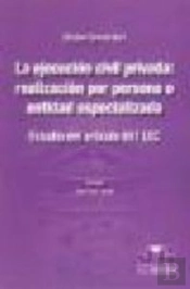 La Ejecución Civil Privada : Realización Por Persona O Entidad Especializada.