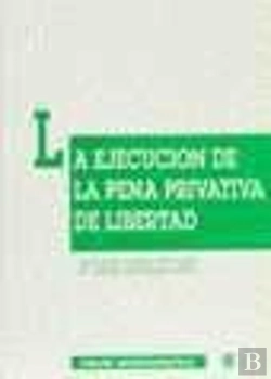 Bertrand.pt - La Ejecución De La Pena Privativa De Libertad