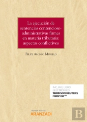 La Ejecución De Sentencias Contencioso-Administrativas Firmes En Materia Tributaria: Aspectos Confli
