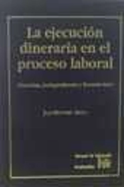 Bertrand.pt - La Ejecución Dineraria En El Proceso Laboral. Doctrina, Jurisprudencia Y Formularios