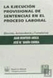 La Ejecución Provisional De Sentencias En El Proceso Laboral. Doctrina, Jurisprudencia Y Formularios