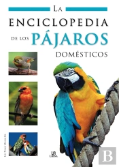 La Enciclopedia De Los Pajaros Domésticos
