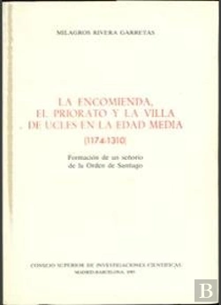Bertrand.pt - La Encomienda, El Priorato Y La Villa De Uclés En La Edad Media (1174-1310)