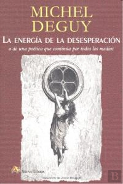 Bertrand.pt - La Energ¡A De La Desesperación O De Una Poética Que Continúa Por Todos Los Medios