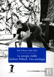 La Energía Visible. Jackson Pollock. Una Antología