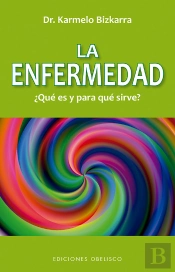 La Enfermedad, ¿Qué Es Y Para Que Sirve? (N.E.)