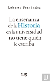 La Enseñanza De La Historia En La Universidad No Tiene Quien