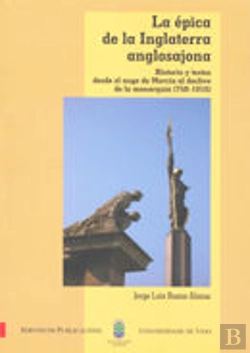 Bertrand.pt - La Épica De La Inglaterra Anglosajona: Historia Y Textos Desde El Auge De Mercia Al Declive De La Mo