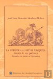 La Epistola A Mateo Vazquez: Historia De Una Polemica En Torno A Cervantes
