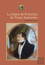 La Época De Francisco De Paula Santander