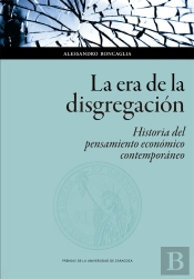 La Era De La Disgregación: Historia Del Pensamiento Económico Contemporáneo