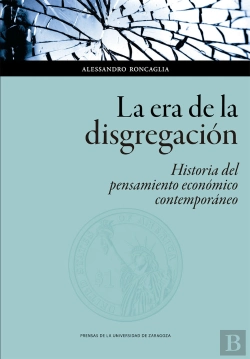 Bertrand.pt - La Era De La Disgregación: Historia Del Pensamiento Económico Contemporáneo
