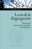 La Era De La Disgregación: Historia Del Pensamiento Económico Contemporáneo