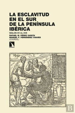 Bertrand.pt - La Esclavitud En El Sur De La Peninsula Iberica
