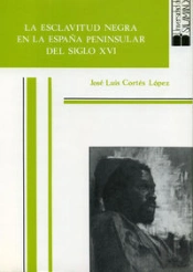 La Esclavitud Negra En La España Peninsular Del Siglo Xvi