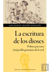 La Escritura De Los Dioses Politica Para Una (Im)Posible Gr