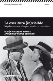 La Escritura (In)Visible. 50 Películas Esenciales Para Estudiar El Cine Clásico
