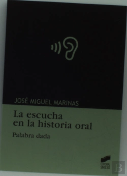 Bertrand.pt - La Escucha En La Historia Oral