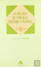 La Escuela De Chicago: Historia Y Poética