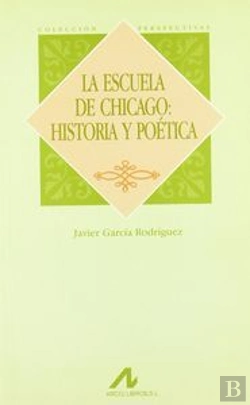 Bertrand.pt - La Escuela De Chicago: Historia Y Poética