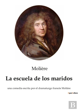 Bertrand.pt - La Escuela De Los Maridos : Una Comedia Escrita Por El Dramaturgo Francés Molière