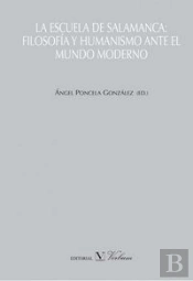 La Escuela De Salamanca. Filosofía Y Humanismo Ante El Mundo Moderno