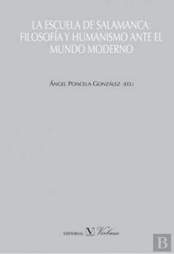 Bertrand.pt - La Escuela De Salamanca. Filosofía Y Humanismo Ante El Mundo Moderno