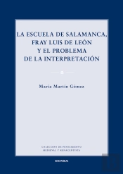 La Escuela De Salamanca, Fray Luis De León Y El Problema De La Interpretación