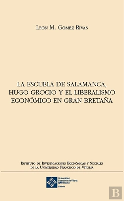 Bertrand.pt - La Escuela De Salamanca, Hugo Grocio Y El Liberalismo Económico En Gran Bretaña