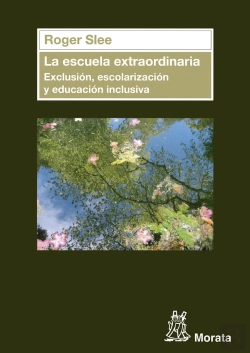 Bertrand.pt - La Escuela Extraordinaria. Exclusión, Escolarización Y Educación Inclusiva