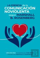 La Esencia De La Comunicacion Noviolenta